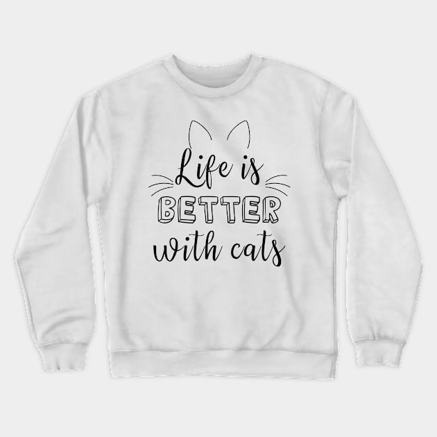 Life is better with cats Crewneck Sweatshirt by Juliana Costa